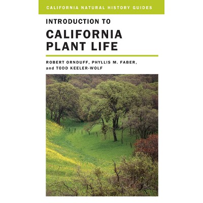 Introduction to California Plant Life - (California Natural History Guides) by  Robert Ornduff & Phyllis M Faber & Todd Keeler Wolf (Paperback)