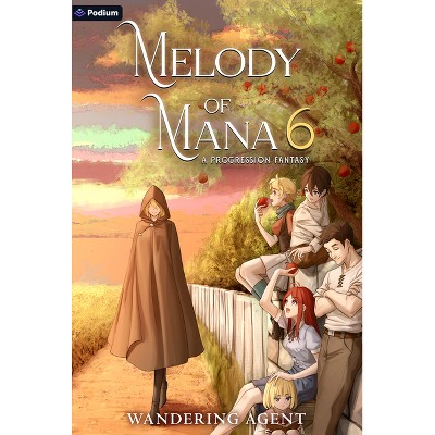 Melody of Mana 6 - by  Wandering Agent (Paperback)