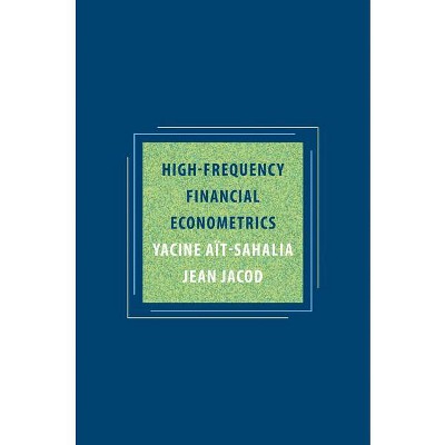 High-Frequency Financial Econometrics - by  Yacine Aït-Sahalia & Jean Jacod (Hardcover)