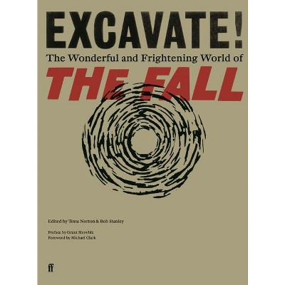 Excavate! - by  Bob Stanley & Tessa Norton (Paperback)