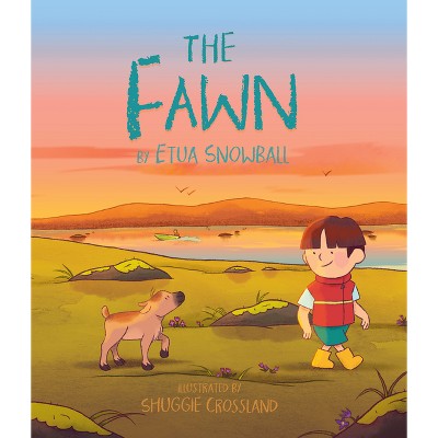 The Fawn - (My Wild Arctic Friends) by  Etua Snowball (Hardcover)