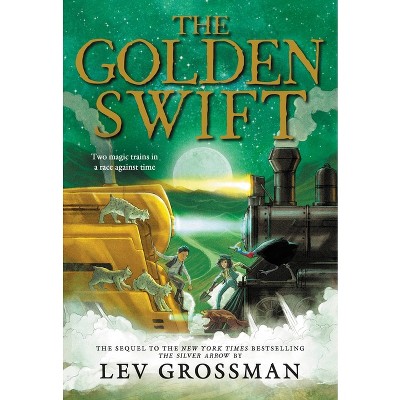 The Golden Swift - (The Silver Arrow) by  Lev Grossman (Paperback)
