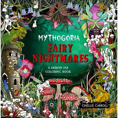 Mythogoria: Fairy Nightmares - by Chellie Carroll (Paperback)