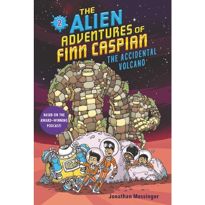 The Alien Adventures of Finn Caspian #2: The Accidental Volcano - by  Jonathan Messinger (Paperback)