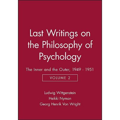 Last Writings on the Philosophy of Psychology - (Last Writings of the Philosophy of Psychology Vol. 2) by  Ludwig Wittgenstein (Paperback)