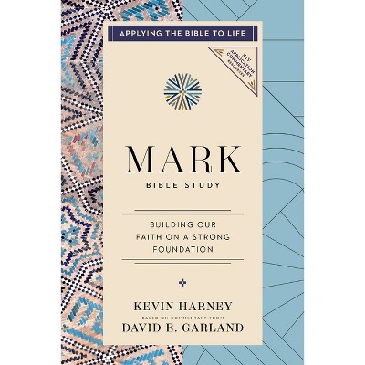 Mark Bible Study - (NIV Application Commentary Resources) by  Kevin G Harney & David E Garland (Paperback)