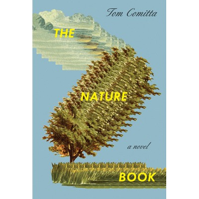 The Nature Book - by  Tom Comitta (Paperback)