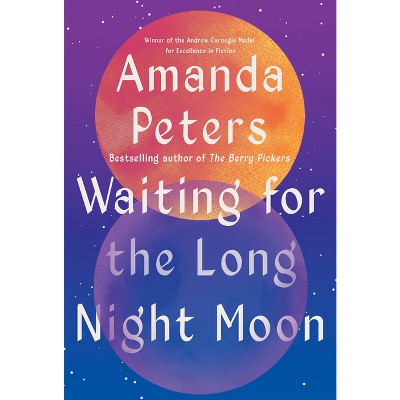 Waiting for the Long Night Moon - by Amanda Peters