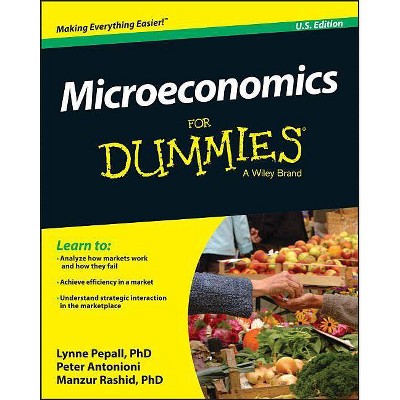 Microeconomics for Dummies, U.S. Edition - (For Dummies) by  Lynne Pepall & Peter Antonioni & Manzur Rashid (Paperback)