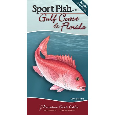 Sport Fish of the Gulf Coast & Florida - (Adventure Quick Guides) by  Dave Bosanko (Spiral Bound)