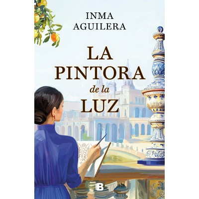 La Pintora de la Luz / The Painter of Light - (La Cartuja) by  Inma Aguilera (Hardcover)