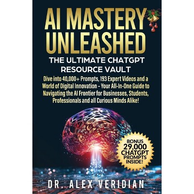 AI Mastery Unleashed - by  Alex Veridian (Paperback)