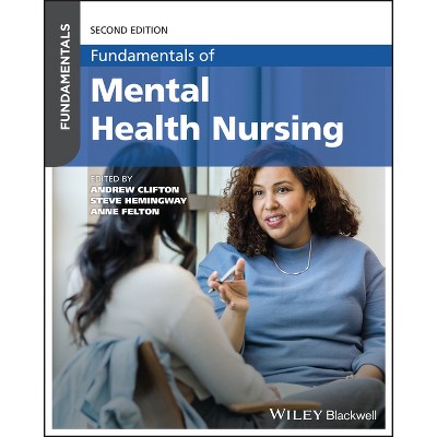 Fundamentals of Mental Health Nursing - 2nd Edition by  Andrew Clifton & Steve Hemingway & Anne Felton & Ian Peate (Paperback)