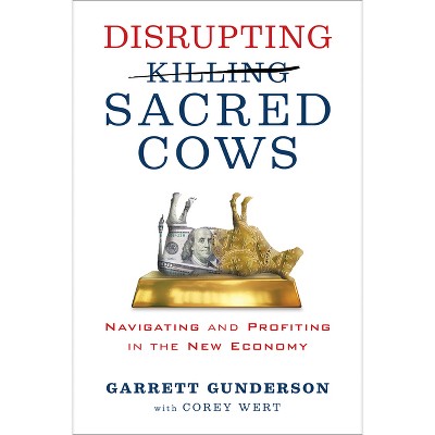 Disrupting Sacred Cows - by  Garrett B Gunderson (Paperback)
