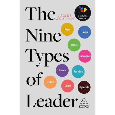 The Nine Types of Leader - by  James Ashton (Paperback)