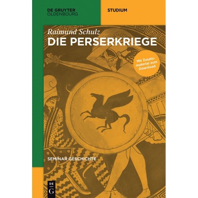 Die Perserkriege - (De Gruyter Studium) by  Raimund Schulz (Paperback)