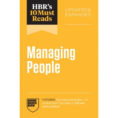 Hbr's 10 Must Reads on Managing People, Updated and Expanded (Featuring Are You a Good Boss--Or a Great One? by Linda A. Hill and Kent Lineback)