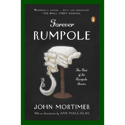 Forever Rumpole - by  John Mortimer & Ann Mallalieu (Paperback)