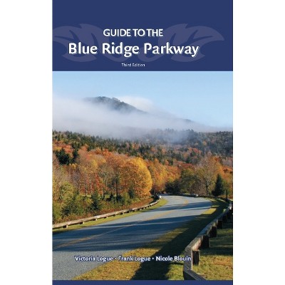 Guide to the Blue Ridge Parkway - (Nature's Scenic Drives) 3rd Edition by  Victoria Logue & Frank Logue & Nicole Blouin (Paperback)