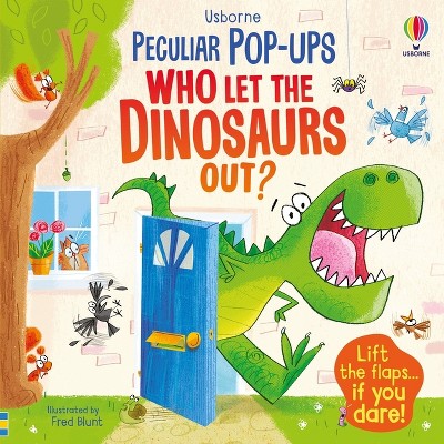 Who Let the Dinosaurs Out? - (Peculiar Pop-Ups) by  Sam Taplin (Board Book)