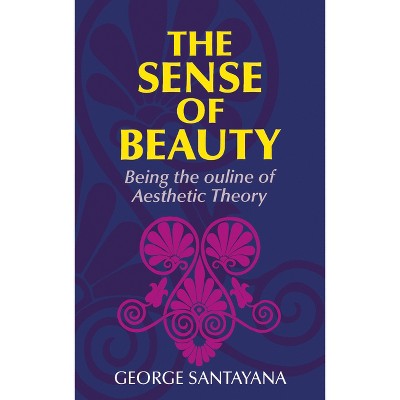 The Sense of Beauty - by  George Santayana (Paperback)