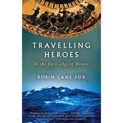 Travelling Heroes - by  Robin Lane Fox (Paperback)