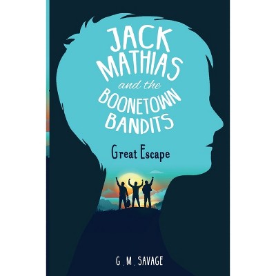 Jack Mathias and the Boonetown Bandits - by  G M Savage (Paperback)