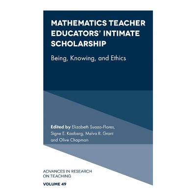 Mathematics Teacher Educators' Intimate Scholarship - (Advances in Research on Teaching) (Hardcover)