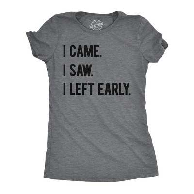 Womens Funny T Shirts I Came I Saw I Left Early Sarcastic Graphic Tee for Ladies - Crazy Dog Women's T Shirt for Introverts