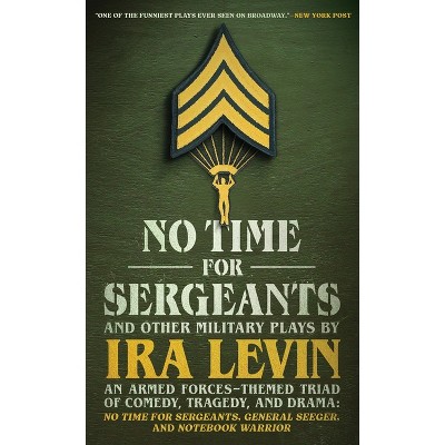 No Time for Sergeants and Other Military Plays by IRA Levin - by  Ira Levin (Paperback)