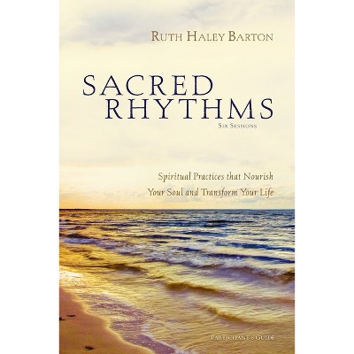Sacred Rhythms Bible Study Participant's Guide - by  Ruth Haley Barton (Paperback)