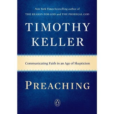 Preaching - by  Timothy Keller (Paperback)