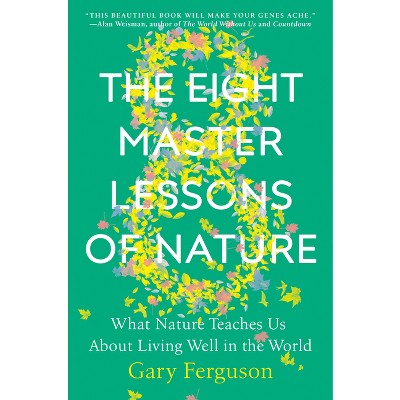 The Eight Master Lessons of Nature - by  Gary Ferguson (Hardcover)