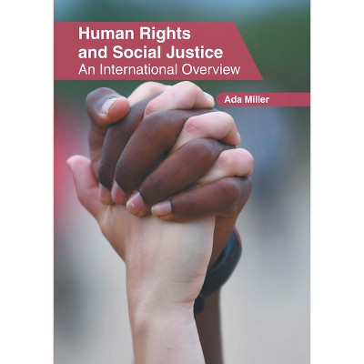 Human Rights and Social Justice: An International Overview - by  Ada Miller (Hardcover)