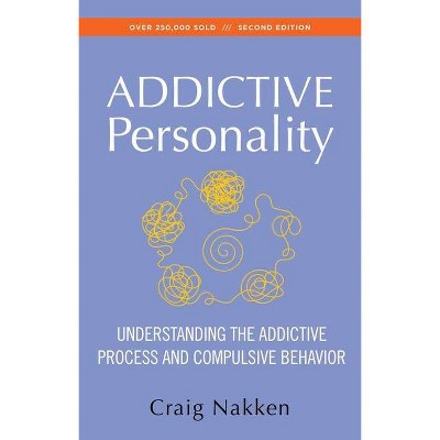 The Addictive Personality - 2nd Edition by  Craig Nakken (Paperback)