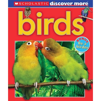 Scholastic Discover More: Birds (Emergent Reader) - by  Penelope Arlon (Hardcover)