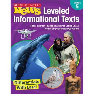 Scholastic News Leveled Informational Texts: Grade 5 - by  Scholastic Teacher Resources (Paperback)