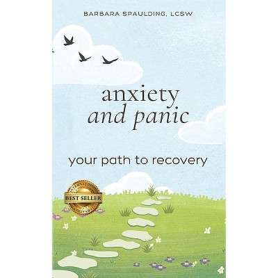Anxiety and Panic - by  Barbara Spaulding (Paperback)