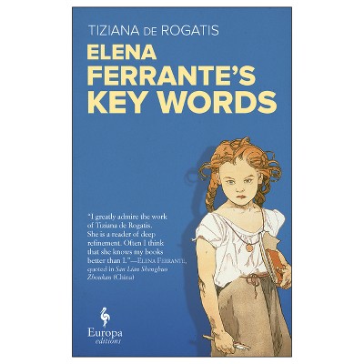Elena Ferrante's Key Words - by  Tiziana de Rogatis (Paperback)