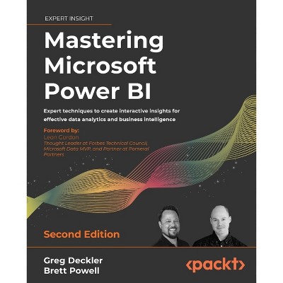 Mastering Microsoft Power BI - Second Edition - 2nd Edition by  Greg Deckler & Brett Powell (Paperback)