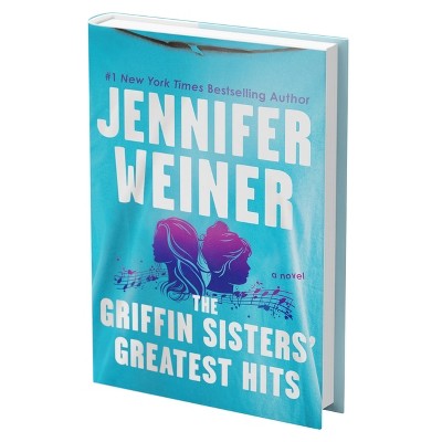 The Griffin Sisters' Greatest Hits (Standard Edition) - by  Jennifer Weiner (Hardcover)