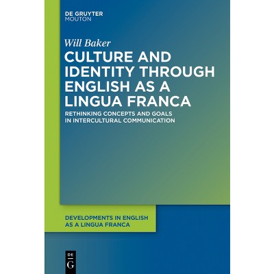 Culture and Identity Through English as a Lingua Franca - (Developments in English as a Lingua Franca [Delf]) by  Will Baker (Paperback)