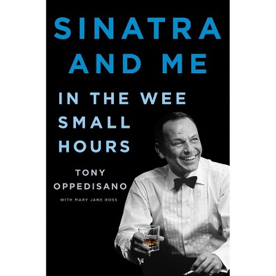 Sinatra and Me - (A Gift for Frank Sinatra Fans) by Tony Oppedisano & Mary Jane Ross