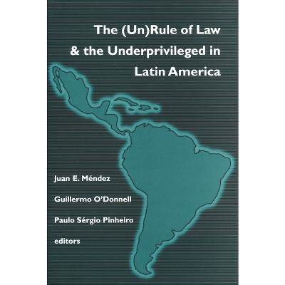 (Un)Rule of Law and the Underprivileged in Latin America - (Kellogg Institute Democracy and Development) (Paperback)