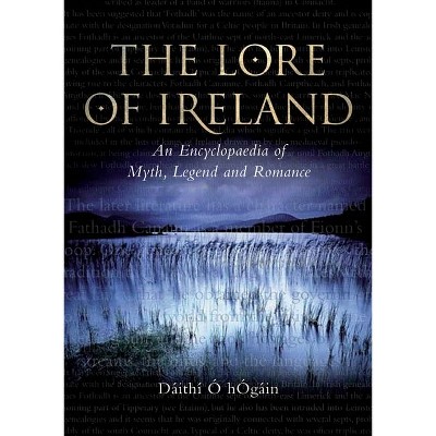 The Lore of Ireland - by  Dáithí O Hogáin (Hardcover)
