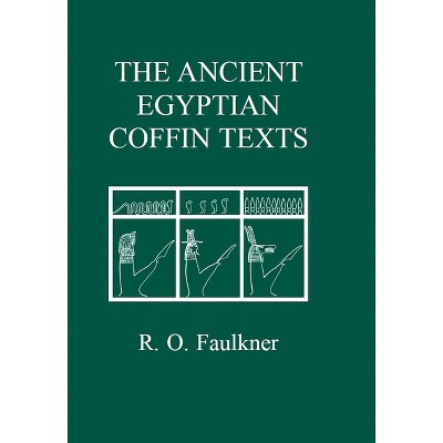 The Ancient Egyptian Coffin Texts - (Aris & Phillips Classical Texts) by  R O Faulkner (Hardcover)