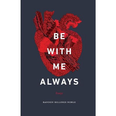 Be with Me Always - by  Randon Billings Noble (Paperback)