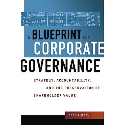 A Blueprint for Corporate Governance - by  Fred Kaen (Paperback)