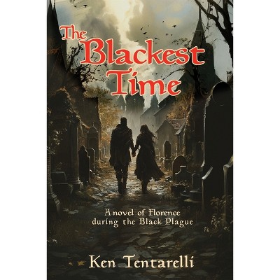 The Blackest Time - by  Ken Tentarelli (Paperback)