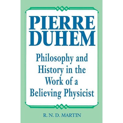 Pierre Duhem - by  R N D Martin (Paperback)